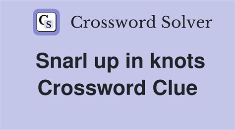 snarl crossword clue|snarl ups crossword clue.